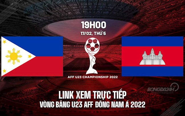 Link xem trực tiếp bóng đá Philippines vs Campuchia U23 AFF Cup 2022