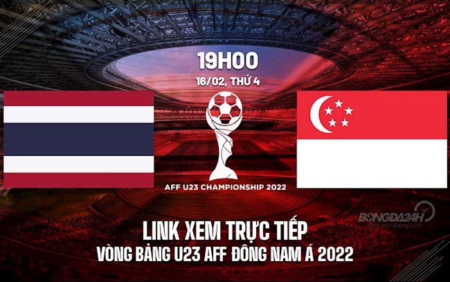 Link xem trực tiếp bóng đá Thái Lan vs Singapore U23 AFF Cup 2022