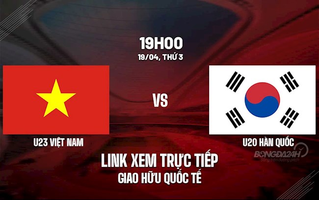 Link xem trực tiếp bóng đá U23 Việt Nam vs U20 Hàn Quốc giao hữu quốc tế