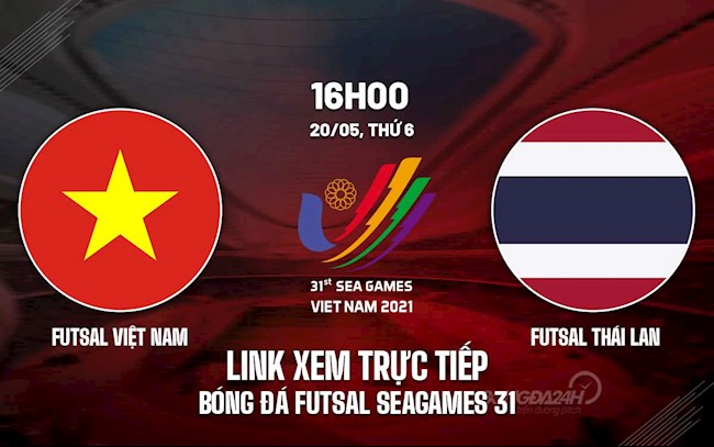 Link xem trực tiếp futsal Việt Nam vs futsal Thái Lan (20/5/2022)