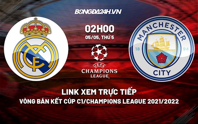 Trực tiếp Real Madrid vs Man City link xem cúp C1 2022 ở đâu  hình ảnh