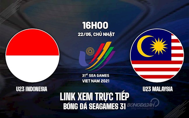 Link xem trực tiếp bóng đá U23 Indonesia vs U23 Malaysia SEA Games 31