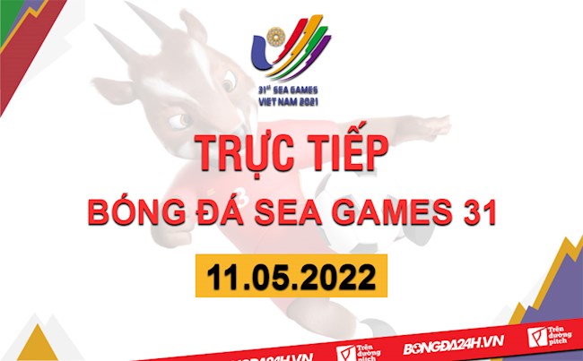 Trực tiếp bóng đá SEA Games 31 hôm nay 11/5/2022
