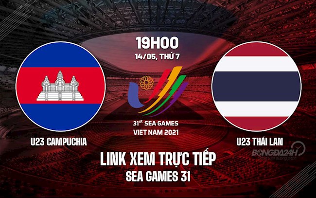 Link xem trực tiếp bóng đá U23 Campuchia vs U23 Thái Lan SEA Games 31