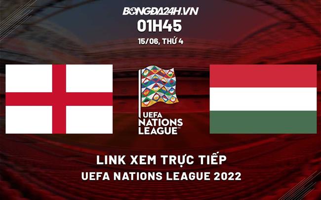 Link xem trực tiếp Anh vs Hungary Uefa Nations League 2022 ở đâu  1