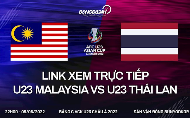 Link xem trực tiếp U23 Malaysia vs U23 Thái Lan (5/6/2022)