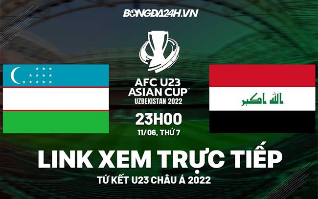 Link xem truc tiep bong da U23 Uzbekistan vs U23 Iraq U23 Chau a 2022