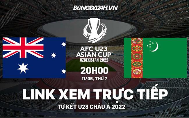 Link xem truc tiep bong da U23 Australia vs U23 Turkmenistan U23 Chau a 2022