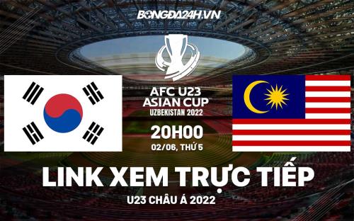 Link xem truc tiep bong da U23 Han Quoc vs U23 Malaysia U23 Chau a