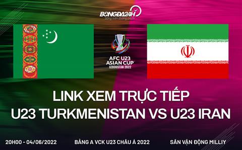 Link xem trực tiếp U23 Turkmenistan vs U23 Iran (4/6/2022)