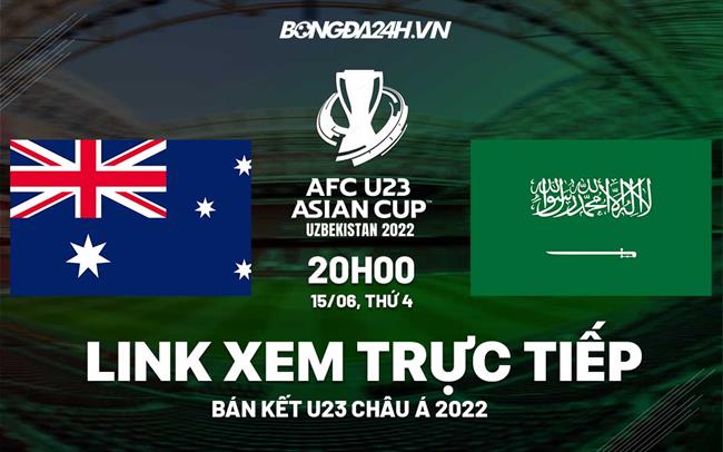 Link xem truc tiep bong da U23 Australia vs U23 Saudi Arabia U23 Chau a 2022
