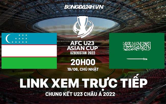 Link xem truc tiep bong da U23 Uzbekistan vs U23 Saudi Arabia U23 Chau a 2022