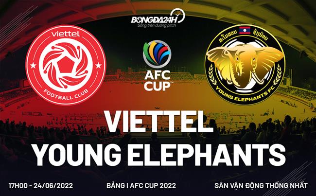 Link xem truc tiep Viettel vs Young Elephants (24/6/2022)