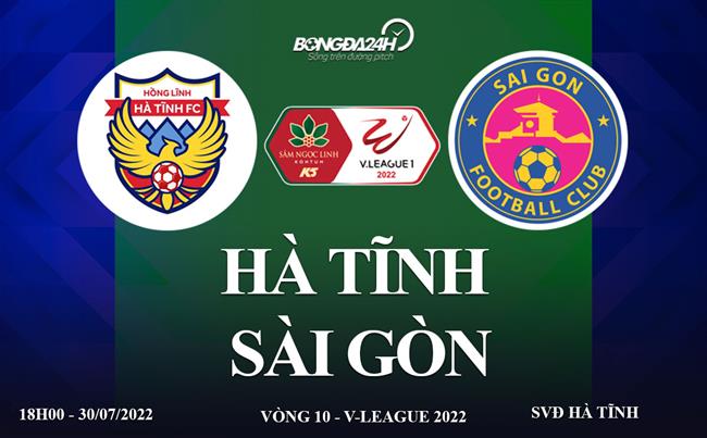 Link xem truc tiep Ha Tinh vs Sai Gon (Vong 10 V.League 2022)