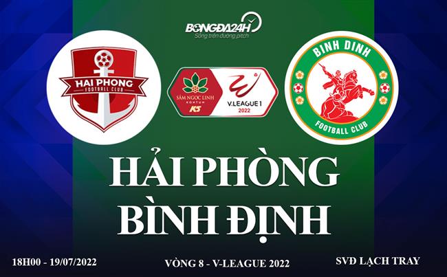 Link xem truc tiep Hai Phong vs Binh dinh VLeague 2022 o dau ?