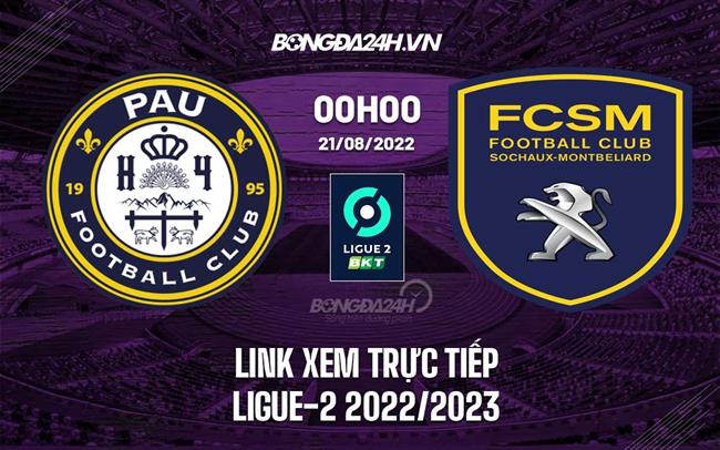 Link xem truc tiep Pau vs Sochaux (Vong 4 Ligue 2 2022/23)