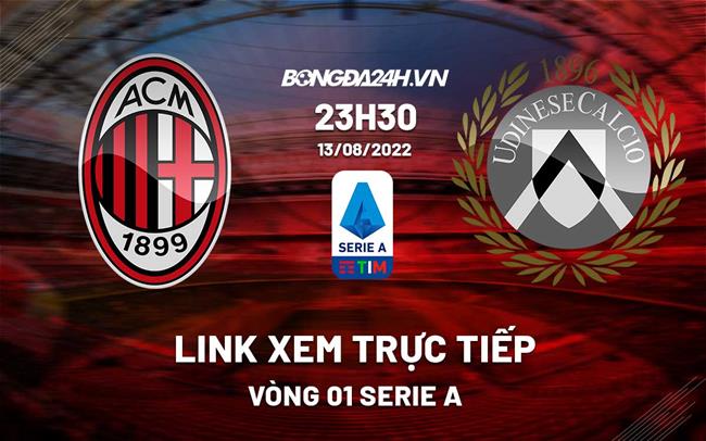 Link xem truc tiep AC Milan vs Udinese (Vong 1 Serie A 2022/23)