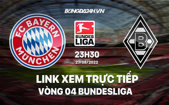 Link xem truc tiep Bayern vs Gladbach (Vong 4 Bundesliga 2022/23)