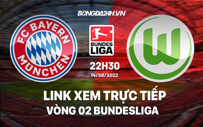 Link xem truc tiep Bayern vs Wolfsburg (Vong 2 Bundesliga 2022/23)