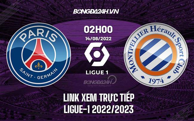 Link xem truc tiep PSG vs Montpellier (Vong 2 Ligue 1 2022/23)