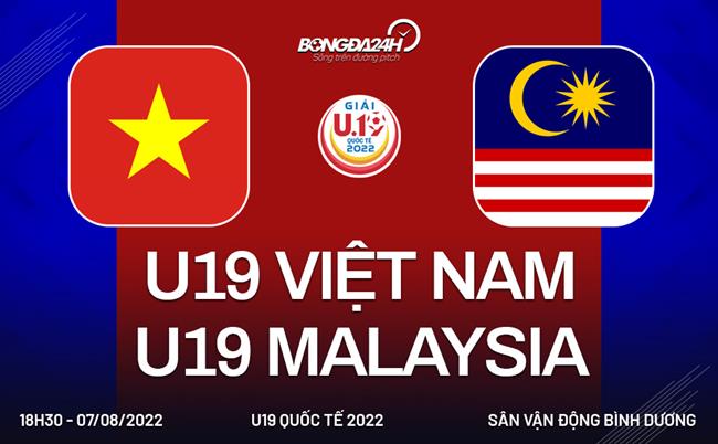Link xem truc tiep Viet Nam vs Malaysia (U19 Quoc te 7/8/2022)