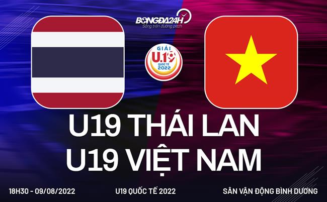 Link xem truc tiep Viet Nam vs Thai Lan (U19 Quoc te 9/8/2022)