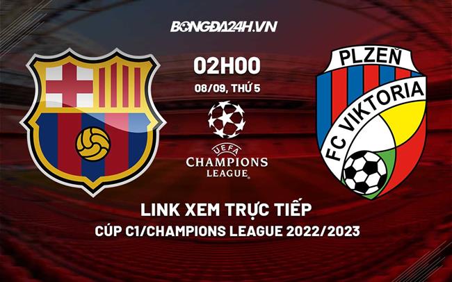 Link xem truc tiep Barca vs Viktoria Plzen (Bang C Cup C1 2022/23)