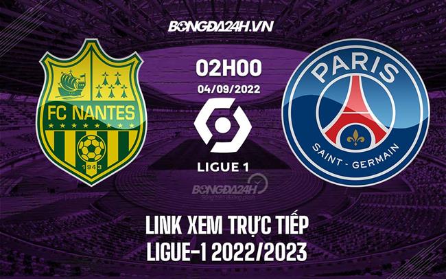 Link xem truc tiep Nantes vs PSG (Vong 6 Ligue 1 2022/23)