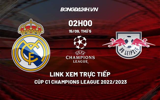 Link xem truc tiep Real Madrid vs Leipzig (Bang F Cup C1 2022/23)