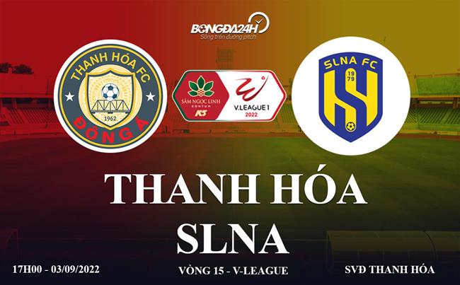 Link xem truc tiep Thanh Hoa vs SLNA (Vong 15 V.League 2022)