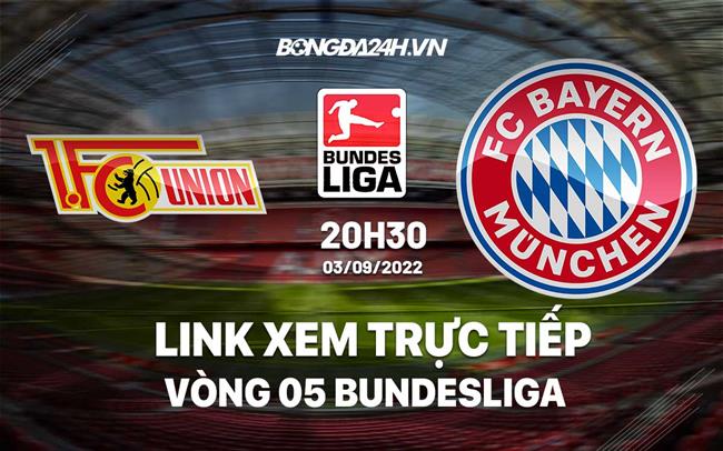 Link xem truc tiep Union Berlin vs Bayern (Vong 5 Bundesliga 2022/23)