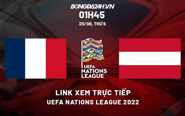 Link xem truc tiep Phap vs ao Uefa Nations League 2022 o dau ?