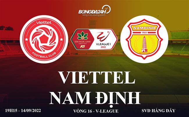 Link xem truc tiep Viettel vs Nam dinh vong 16 V-League 2022 o dau ?