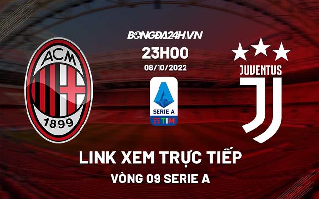 Link xem truc tiep AC Milan vs Juventus (Vong 9 Serie A 2022/23)