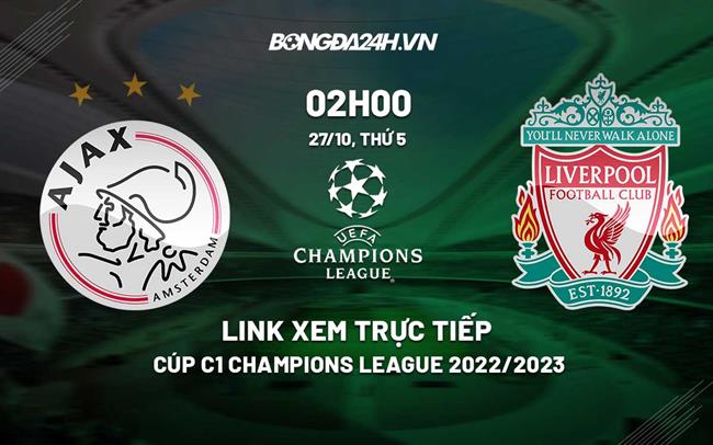 Link xem truc tiep Ajax vs Liverpool (Bang A Cup C1 2022/23)