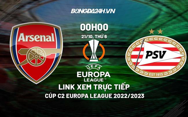 Link xem truc tiep Arsenal vs PSV (Bang A Europa League 2022/23)