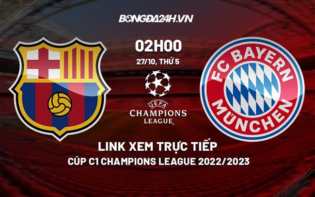 Link xem truc tiep Barca vs Bayern (Bang C Cup C1 2022/23)