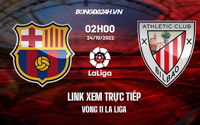 Link xem truc tiep Barca vs Bilbao (Vong 11 La Liga 2022/23)