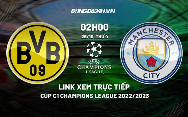 Link xem truc tiep Dortmund vs Man City (Bang G Cup C1 2022/23)