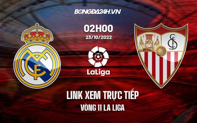 Link xem truc tiep Real Madrid vs Sevilla (Vong 11 La Liga 2022/23)