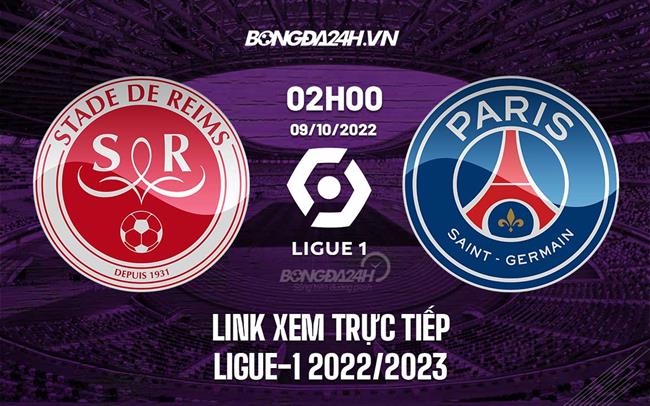 Link xem truc tiep Reims vs PSG (Vong 10 Ligue 1 2022/23)