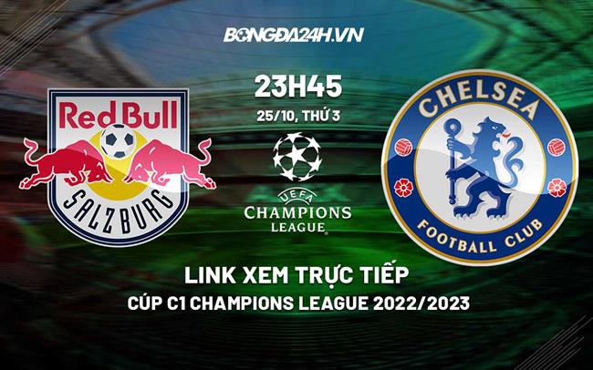 Link xem truc tiep Salzburg vs Chelsea (Bang E Cup C1 2022/23)
