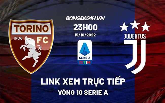 Link xem truc tiep Torino vs Juventus (Vong 10 Serie A 2022/23)