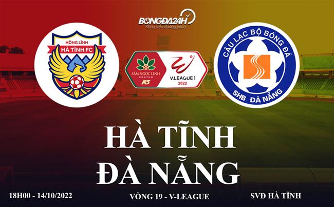 Link xem truc tiep Ha Tinh vs da Nang vong 19 V-League 2022 o dau ?