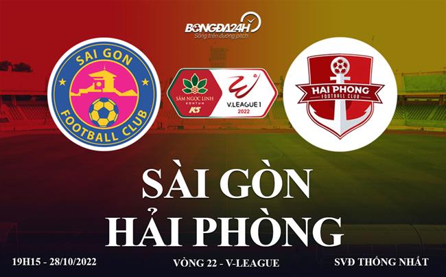 Link xem truc tiep Sai Gon vs Hai Phong vong 22 V-League 2022 o dau ?