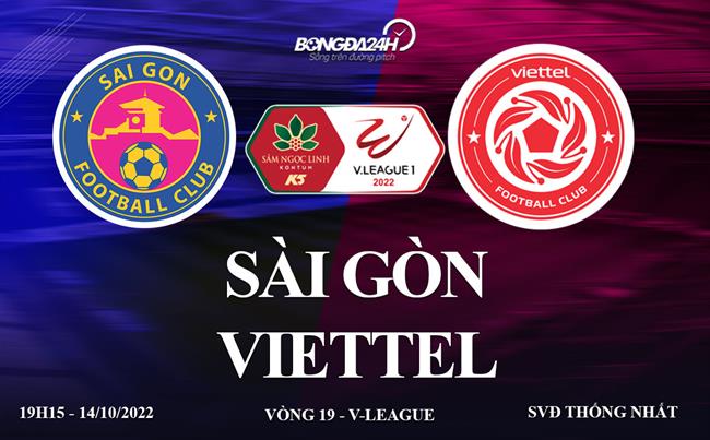 Link xem truc tiep Sai Gon vs Viettel vong 19 V-League 2022 o dau ?