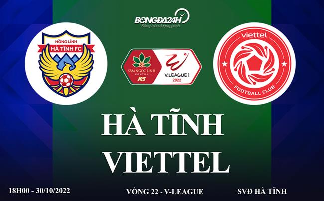 Link xem truc tiep Ha Tinh vs Viettel bong da V-League 2022 o dau ?
