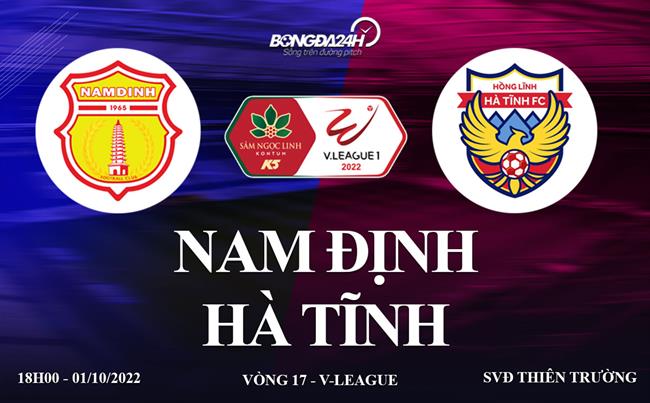 Link xem truc tiep Nam dinh vs Ha Tinh vong 17 V-League 2022 o dau ?