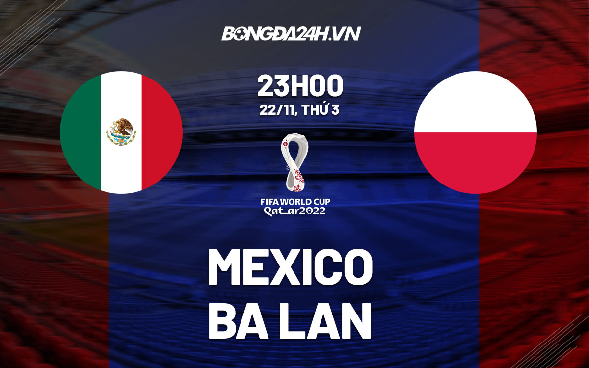 truc tiep nhan dinh soi keo Mexico vs Ba Lan world cup 2022 hom nay