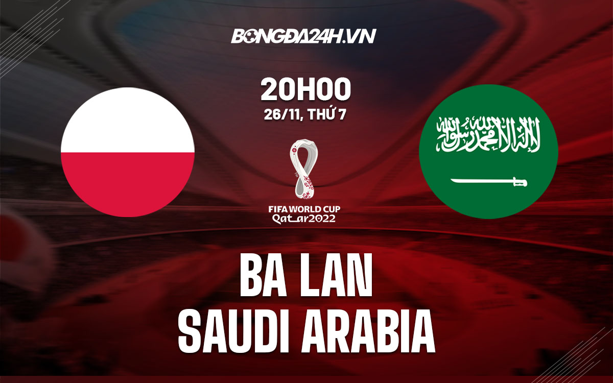 truc tiep nhan dinh soi keo du doan Ba Lan vs Saudi Arabia world cup 2022 hom nay